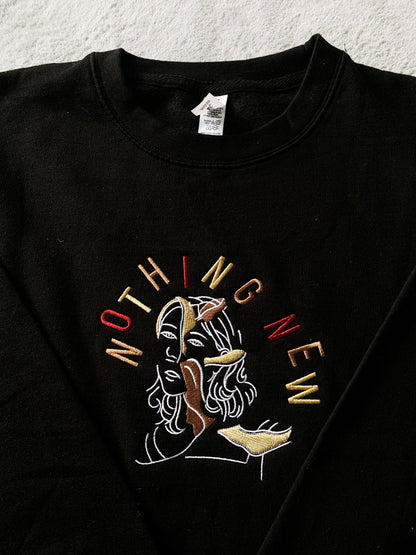 The Nothing New Embroidered Sweatshirt / Cotton Tee / Hoodie